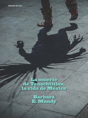 cover image of La muerte de Tenochtitlan, la vida de México